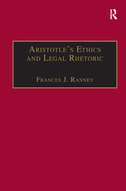 Aristotle's Ethics and Legal Rhetoric: An Analysis of Language Beliefs and the Law book cover