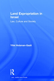 Land Expropriation in Israel: Law, Culture and Society book cover