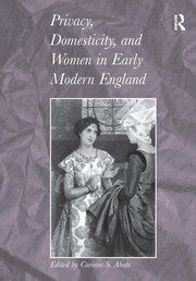 Privacy, Domesticity, and Women in Early Modern England book cover