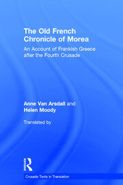 The Old French Chronicle of Morea: An Account of Frankish Greece after the Fourth Crusade book cover