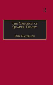 The Creation of Quaker Theory: Insider Perspectives book cover