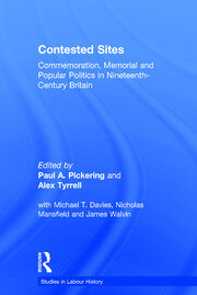 Contested Sites: Commemoration, Memorial and Popular Politics in Nineteenth-Century Britain book cover