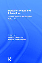 Between Union and Liberation: Women Artists in South Africa 1910-1994 book cover