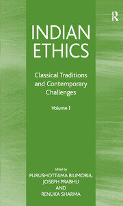 Indian Ethics: Classical Traditions and Contemporary Challenges: Volume I book cover