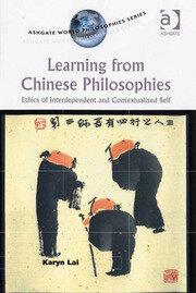 Learning from Chinese Philosophies: Ethics of Interdependent and Contextualised Self book cover