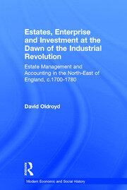 Estates, Enterprise and Investment at the Dawn of the Industrial Revolution: Estate Management and Accounting in the North-East of England, c.1700-1780 book cover