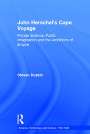 John Herschel's Cape Voyage: Private Science, Public Imagination and the Ambitions of Empire book cover