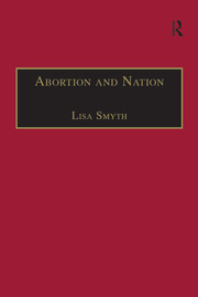 Abortion and Nation: The Politics of Reproduction in Contemporary Ireland book cover