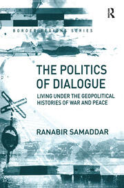 The Politics of Dialogue: Living Under the Geopolitical Histories of War and Peace book cover