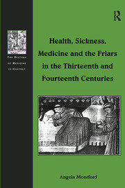 Health, Sickness, Medicine and the Friars in the Thirteenth and Fourteenth Centuries book cover