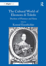 The Cultural World of Eleonora di Toledo: Duchess of Florence and Siena book cover