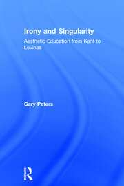 Irony and Singularity: Aesthetic Education from Kant to Levinas book cover