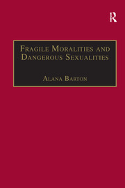 Fragile Moralities and Dangerous Sexualities: Two Centuries of Semi-Penal Institutionalisation for Women book cover