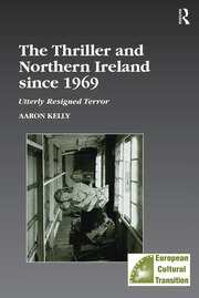 The Thriller and Northern Ireland since 1969: Utterly Resigned Terror book cover