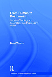 From Human to Posthuman: Christian Theology and Technology in a Postmodern World book cover