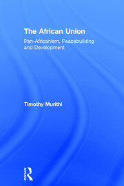 The African Union: Pan-Africanism, Peacebuilding and Development book cover