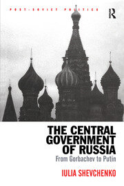 The Central Government of Russia: From Gorbachev to Putin book cover