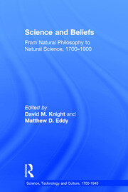 Science and Beliefs: From Natural Philosophy to Natural Science, 1700–1900 book cover