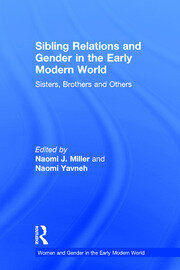 Sibling Relations and Gender in the Early Modern World: Sisters, Brothers and Others book cover