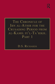 The Chronicle of Ibn al-Athir for the Crusading Period from al-Kamil fi'l-Ta'rikh. Part 1: The Years 491–541/1097–1146: The Coming of the Franks and the Muslim Response book cover