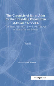 The Chronicle of Ibn al-Athir for the Crusading Period from al-Kamil fi'l-Ta'rikh. Part 2: The Years 541–589/1146–1193: The Age of Nur al-Din and Saladin book cover