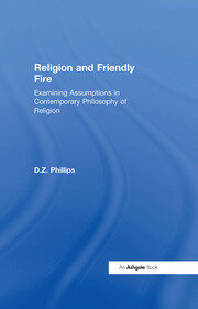 Religion and Friendly Fire: Examining Assumptions in Contemporary Philosophy of Religion book cover
