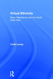 Virtual Ethnicity: Race, Resistance and the World Wide Web book cover