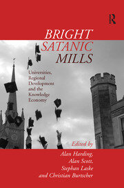 Bright Satanic Mills: Universities, Regional Development and the Knowledge Economy book cover
