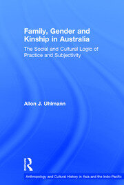 Family, Gender and Kinship in Australia: The Social and Cultural Logic of Practice and Subjectivity book cover