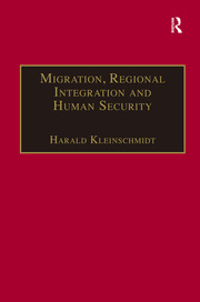 Migration, Regional Integration and Human Security: The Formation and Maintenance of Transnational Spaces book cover