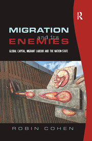 Migration and its Enemies: Global Capital, Migrant Labour and the Nation-State book cover