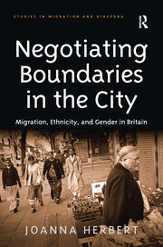 Negotiating Boundaries in the City: Migration, Ethnicity, and Gender in Britain book cover