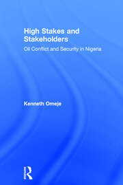 High Stakes and Stakeholders: Oil Conflict and Security in Nigeria book cover