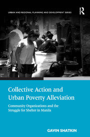 Collective Action and Urban Poverty Alleviation: Community Organizations and the Struggle for Shelter in Manila book cover