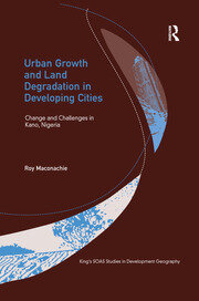 Urban Growth and Land Degradation in Developing Cities: Change and Challenges in Kano Nigeria book cover