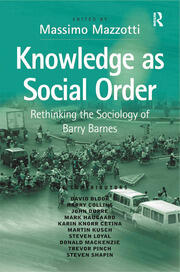 Knowledge as Social Order: Rethinking the Sociology of Barry Barnes book cover