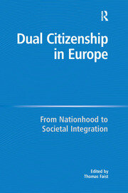 Dual Citizenship in Europe: From Nationhood to Societal Integration book cover