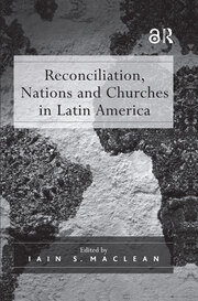 Reconciliation, Nations and Churches in Latin America book cover