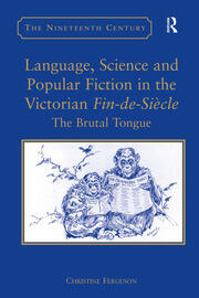 Language, Science and Popular Fiction in the Victorian Fin-de-Siècle: The Brutal Tongue book cover