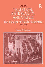 Tradition, Rationality, and Virtue: The Thought of Alasdair MacIntyre book cover
