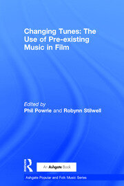 Changing Tunes: The Use of Pre-existing Music in Film book cover