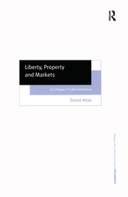 Liberty, Property and Markets: A Critique of Libertarianism book cover