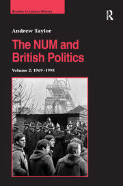The NUM and British Politics: Volume 2: 1969–1995 book cover