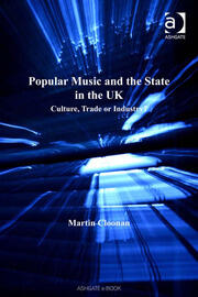 Popular Music and the State in the UK: Culture, Trade or Industry? book cover
