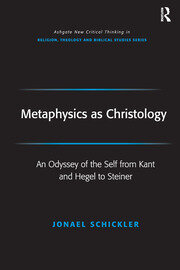Metaphysics as Christology: An Odyssey of the Self from Kant and Hegel to Steiner book cover