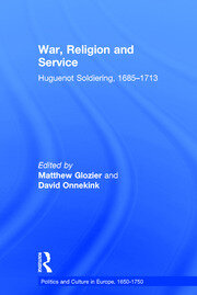 War, Religion and Service: Huguenot Soldiering, 1685–1713 book cover