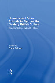 Humans and Other Animals in Eighteenth-Century British Culture: Representation, Hybridity, Ethics book cover