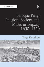 Baroque Piety: Religion, Society, and Music in Leipzig, 1650–1750 book cover