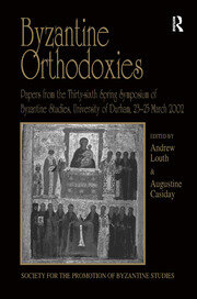 Byzantine Orthodoxies: Papers from the Thirty-sixth Spring Symposium of Byzantine Studies, University of Durham, 23–25 March 2002 book cover