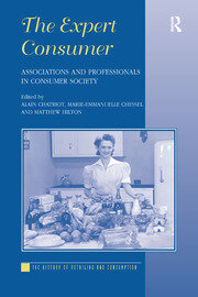The Expert Consumer: Associations and Professionals in Consumer Society book cover